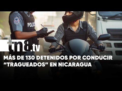 138 «enchachados» por conducir en estado de ebriedad en Nicaragua
