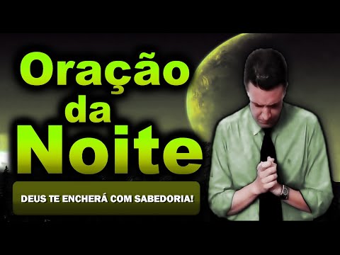 (()) ORAÇÃO DA NOITE DE HOJE DEUS TE ENCHERÁ COM SABEDORIA!