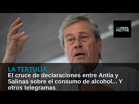 El cruce de declaraciones entre Antía y Salinas sobre el consumo de alcohol... Y otros telegramas
