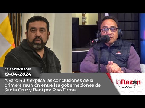 Ruiz explica conclusiones de reunión entre las gobernaciones de Santa Cruz y Beni por Piso Firme