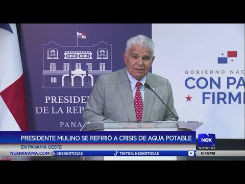 Presidente Mulino se refirio? a crisis de agua potable y los operativos de la Polici?a Nacional y MP