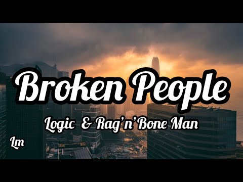 Logic & Rag’n’Bone Man - Broken People (Lyrics)