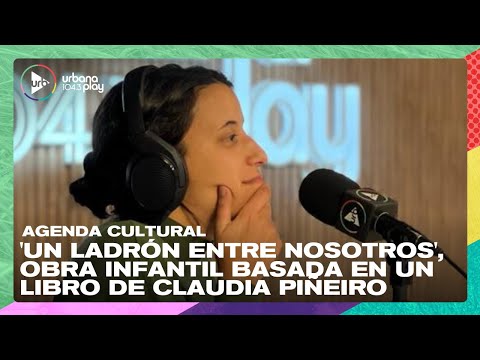 Agenda cultural para chicos: Un ladrón entre nosotros de Claudia Piñeiro | #DeAcáEnMás