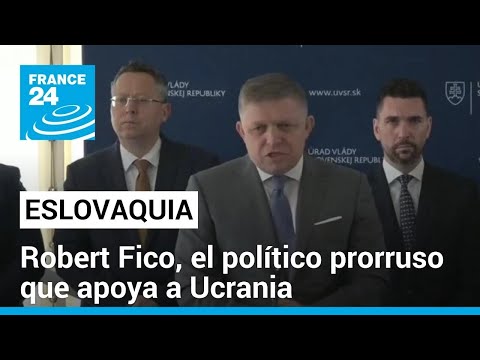 Robert Fico: el premier eslovaco que admira a Putin y apoya económicamente a Ucrania