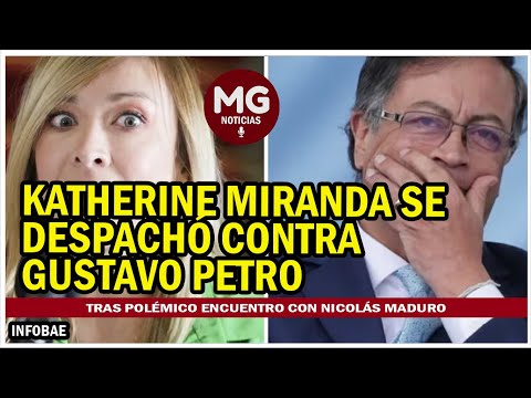 KATHERINE MIRANDA SE DESPACHÓ CONTRA GUSTAVO PETRO VAMOS A DEJAR LAS COSAS CLARAS