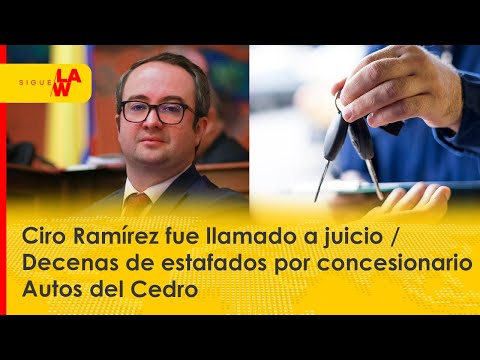 Ciro Ramírez llamado a juicio / Decenas de estafados dejó concesionario Autos del Cedro
