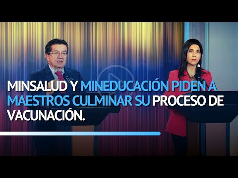 Minsalud y Mineducación piden a maestros culminar su proceso de vacunación