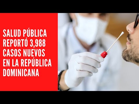 Salud Pública reportó 3,988 casos nuevos en el boletín 668 de la República Dominicana