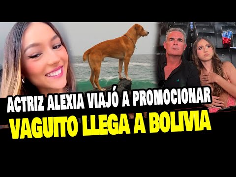 VAGUITO: ALEXIA BARNECHEA LLEGA A BOLIVIA PARA PROMOCIONAR LA PELÍCULA DEL PERRITO