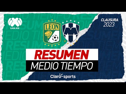 Resumen Medio Tiempo | León (1-0) Monterrey | Jornada 9 | Clausura 2023 | Liga MX