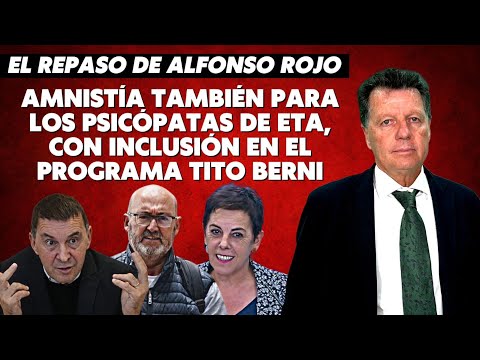 Alfonso Rojo: “Amnistía también para los psicópatas de ETA, con inclusión en el programa Tito Berni”