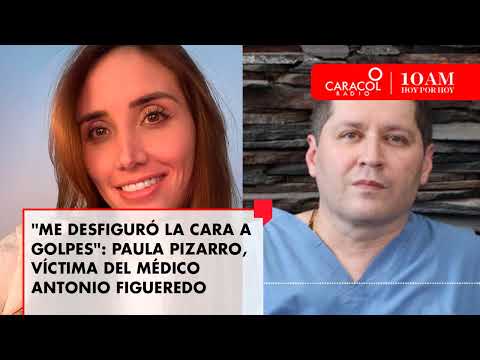 Me desfiguró la cara a golpes: Paula Pizarro, víctima del médico Antonio Figueredo