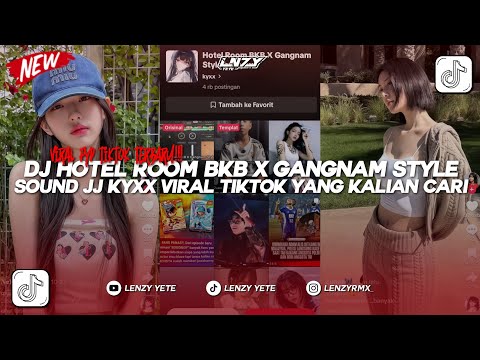 DJ HOTEL ROOM BKB X GANGNAM STYLE MASHUP | SOUND JJ BY KYXX VIRAL TIKTOK YANG KALIAN CARI