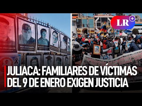 PROTESTAS en PERÚ: familiares de las 18 VÍCTIMAS DE JULIACA del 9 de enero protestan | #LR