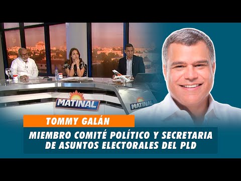 Tommy Galán, Miembro del Comité Político y Secretaria de asuntos electorales del PLD | Matinal