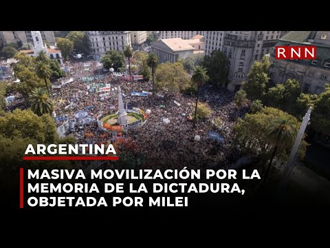 Masiva movilización en Argentina por la memoria de la dictadura, objetada por Milei