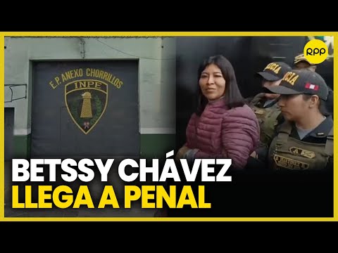 Betssy Chávez llegó al penal anexo de mujeres en Chorrillos