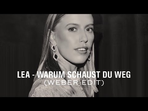 LEA - WARUM SCHAUST DU WEG (WEBER EDIT) #lea #remix #weber