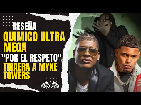 QUIMICO ULTRAMEGA TIRAERA A MYKE TOWERS - POR EL RESPETO  DESAHOGO  (VIDEO RESEÑA)