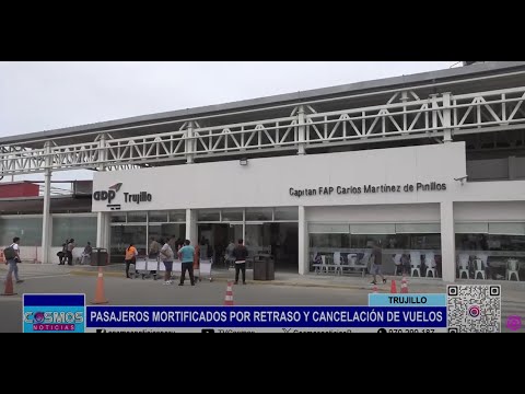 Trujillo: pasajeros mortificados por retraso y cancelación de vuelos