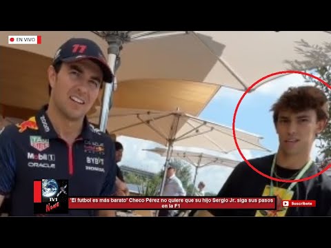 'El fútbol es más barato' Checo Pérez no quiere que su hijo Sergio Jr  siga sus pasos en la F1