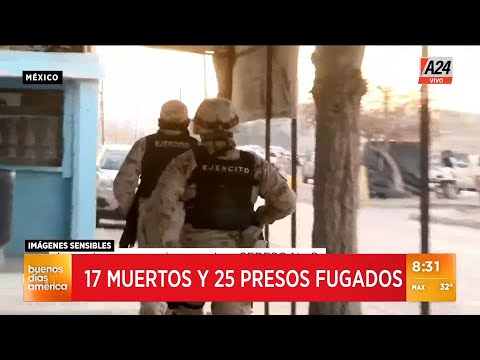 Ataque en un penal de Ciudad Juárez, México: 17 muertos y 25 presos fugados