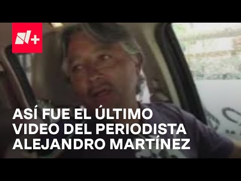 Este Fue el Último Video que Transmitió el Periodista Alejandro Martínez antes de ser Asesinado