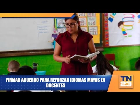 Firman acuerdo para reforzar idiomas mayas en docentes