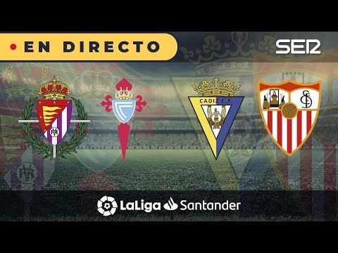 ??REAL VALLADOLID - CELTA y CÁDIZ - SEVILLA | ?La Liga en vivo