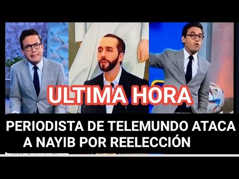 Periodista de Telemundo ataca a Nayib Bukele POR REELEGIRSE!
