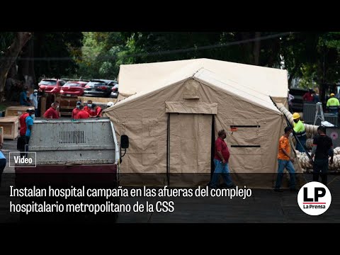 Instalan hospital campaña en las afueras del complejo hospitalario metropolitano de la CSS