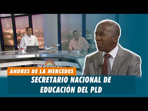 Andres de la Mercedes, Secretario nacional de educación del PLD | Matinal