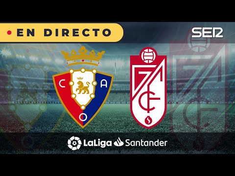 ??OSASUNA - GRANADA EN DIRECTO | ? La Liga en vivo