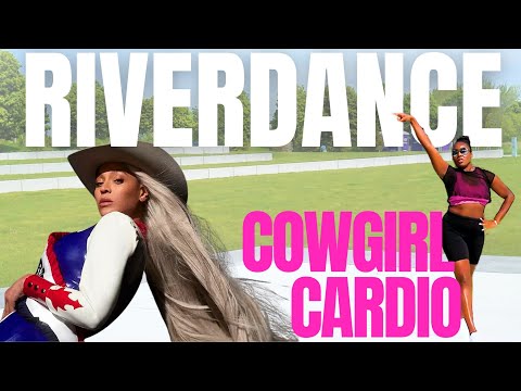 BEYONCE RIVERDANCE | FUN DANCE CARDIO ROUTINE  - COWBOY CARTER