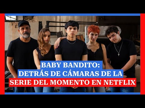 Baby Bandito: Imágenes detrás de cámaras de la exitosa serie del momento en Netflix