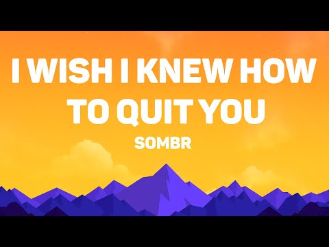 sombr - i wish i knew how to quit you (Lyrics)