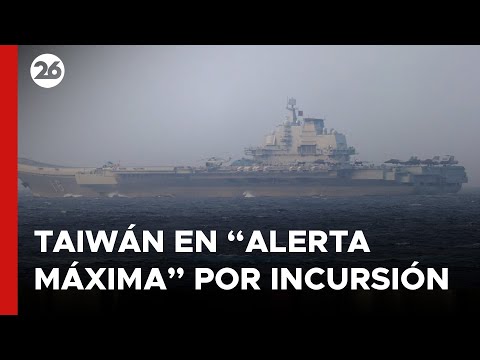 ? Taiwán en 'alerta máxima' por incursión del portaaviones chino Liaoning en sus aguas