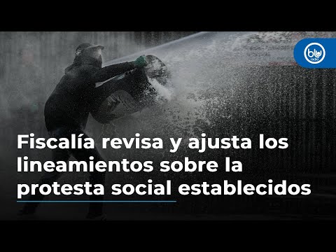 Fiscalía revisa y ajusta los lineamientos sobre la protesta social establecidos desde 2021