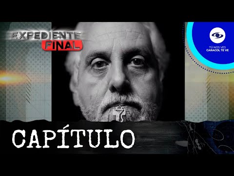 Expediente Final: Antonio José Caballero sabía que estaba enfermo y decidió no tratarse - Caracol TV