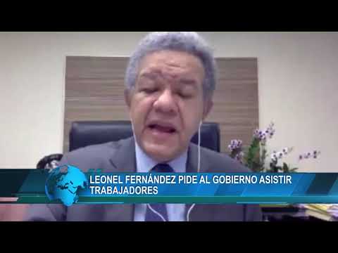 Leonel Fernández pide al Gobierno asistir trabajadores