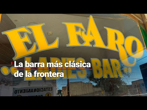 ‘El Faro’, la barra clásica de Ciudad Juárez; sirviendo tragos desde hace 60 años #LaOtraFrontera