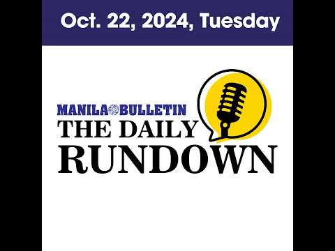 Tuesday, October 22, 2024 - Top Philippine News | The Manila Bulletin Daily Rundown