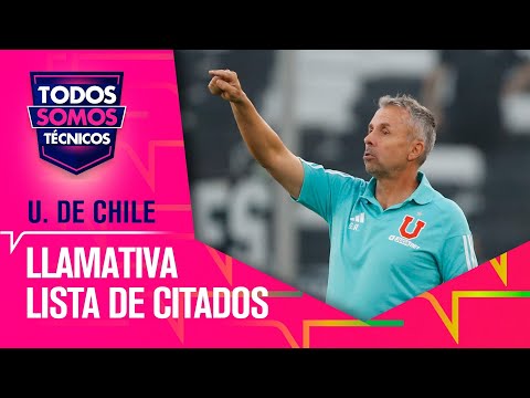 Sorpresa en la lista de Universidad de Chile: sin defensas convocados - Todos Somos Técnicos