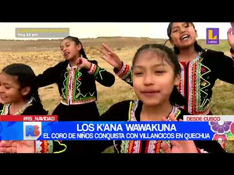 Los K'ana Wawakuna, el coro de los niños conquista con villancicos en quechua