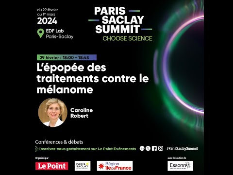 L’épopée des traitements contre le mélanome. Paris-Saclay Summit Choose Science