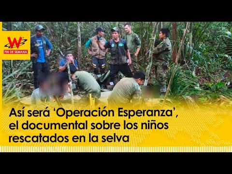 Así será ‘Operación Esperanza’, el documental sobre los niños rescatados en la selva