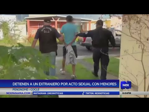 Detienen a un extranjero por acto sexual con menores en Penonome?