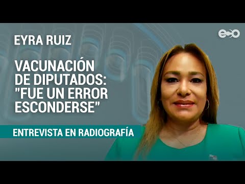 Eyra Ruiz: vacunación de diputados se programó y discutió en equipo | RadioGrafía