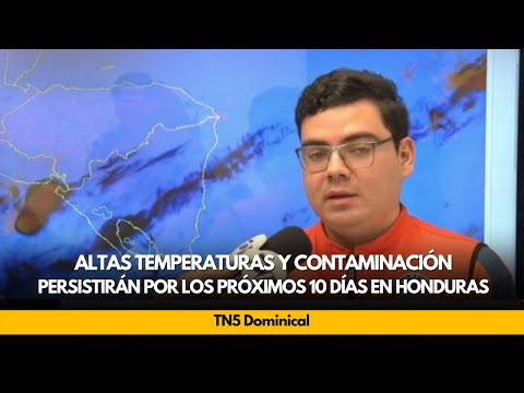 Altas temperaturas y contaminación persistirán por los próximos 10 días en Honduras