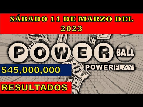 RESULTADOS POWERBALL DEL SÁBADO 11 DE MARZO DEL 2023 $45,000,000/LOTERÍA DE ESTADOS UNIDOS